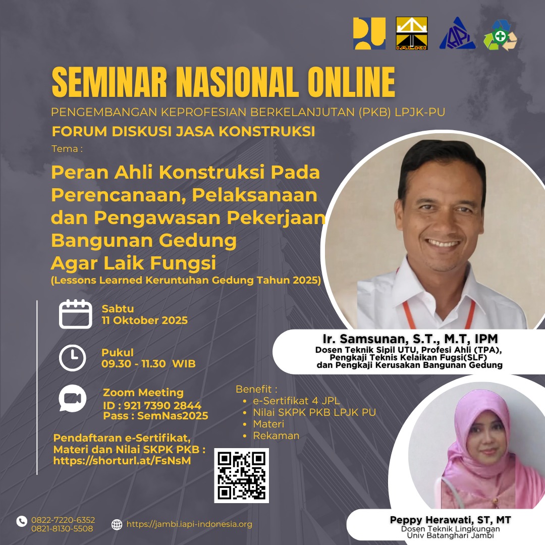 Flyer Seminar Nasional Online Pengembangan Keprofesian Berkelanjutan (PKB) LPJK-PU : FORUM DISKUSI JASA KONSTRUKSI dengan Tema :
Peran Ahli Konstruksi Pada Perencanaan, Pelaksanaan dan Pengawasan Pekerjaan Bangunan Gedung Agar Laik Fungsi (Lessons Learned Keruntuhan Gedung Tahun 2025)